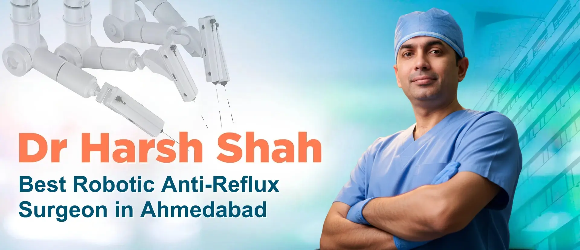 Dr. Harsh Shah - Providing Best Robotic Anti-Reflux Surgeon in Ahmedabad